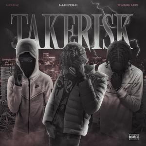 Take Risk (feat. CheQ & Yung Uzi)