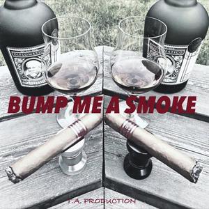 BUMP ME A SMOKE (prod. by T.A.)