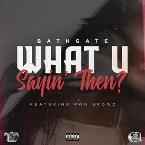 What U Sayin Then? (feat. Ron Browz)