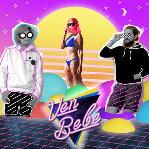 Ven Bebé (feat. Blue Entity)