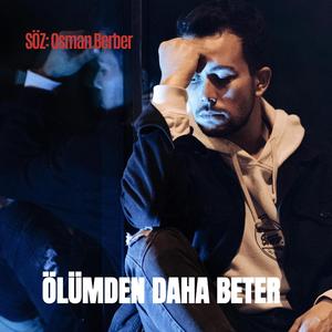 ÖLÜMDEN DAHA BETER