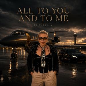 All to You and to Me