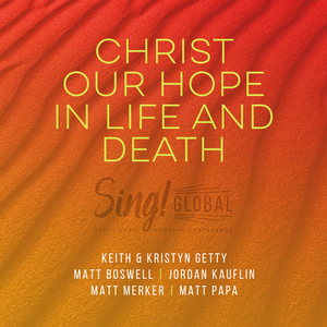 Christ Our Hope In Life And Death (Songwriter’s Edition)