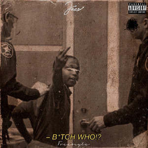 B***h WHO!? (Freestyle)