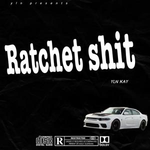 Ratchet shit
