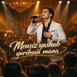 Mensiz yashab yuribsanku mana