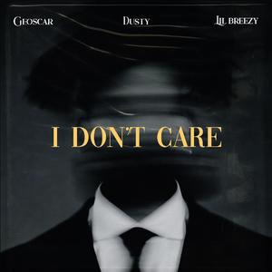 I don't care (feat. LIL Breezy & Dusty)