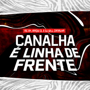 Canalha É Linha de Frente
