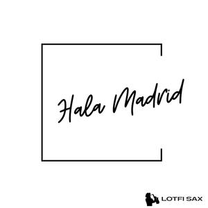 Hala Madrid (Sax Edit)