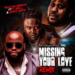 Missing Your Love (feat. T-Rell & Chris Knite) (Remix)