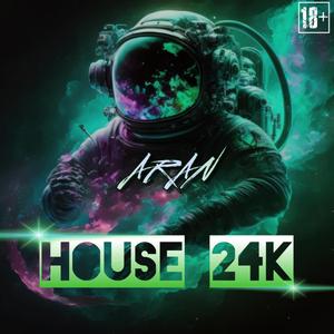 HOUSE 24K (feat. Aran)