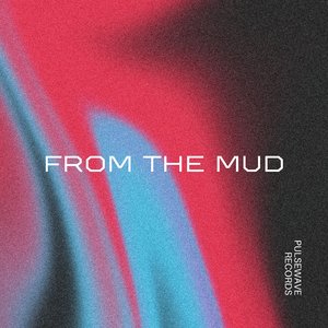 From the Mud