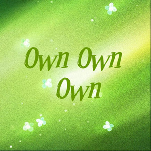 Own Own Own