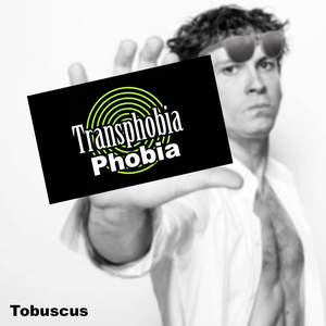 Transphobia Phobia