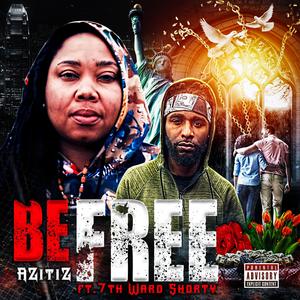 Be Free (feat. 7th Ward Shorty)