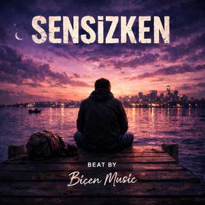 SENSİZKEN
