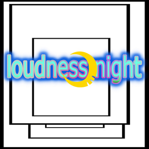 LOUDNESS NIGHT