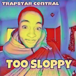 Too Sloppy (feat. fnhoncho & JugoDidIt!)