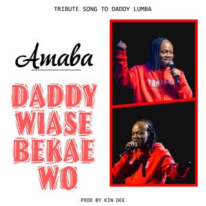 Daddy Wiase Bekae Wo (Tribute Song To Daddy Lumba)