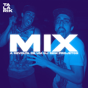 MIX - A REVOLTA DE UM DJ SEM PROJETOS