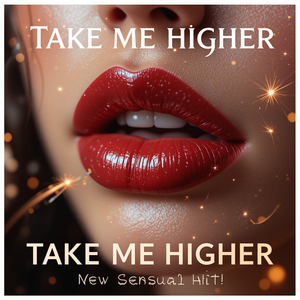 Take Me Higher New Sensual Hit