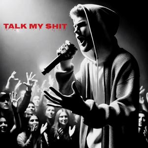 Talk My Shit