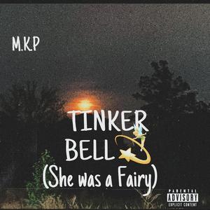 Tinker Bell (She was a fairy)