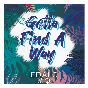 Gotta Find A Way (feat. Quincy)
