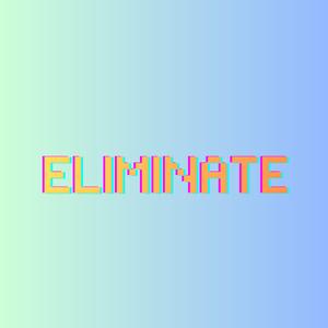 Eliminate