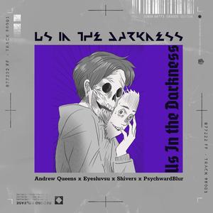 Us In The Darkness (feat. eyesluvsu, shivers & PsychwardBlur)