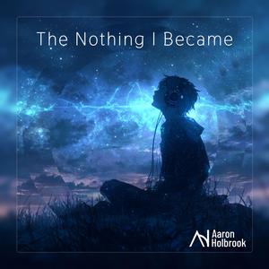 The Nothing I Became