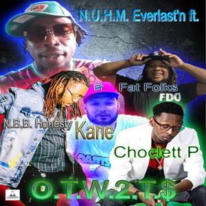 O.T.W.2.T.$ (feat. Choclett P, NBB Honesty, Cane & Fat Folks)