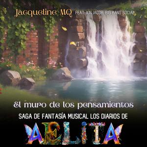 El Muro de los Pensamientos Saga de Fantasía Musical Los Diarios de Aelita (feat. Ion Iacob & Big Bang Social)