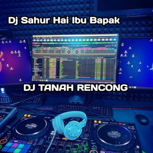 Dj Sahur Hai Ibu Bapak
