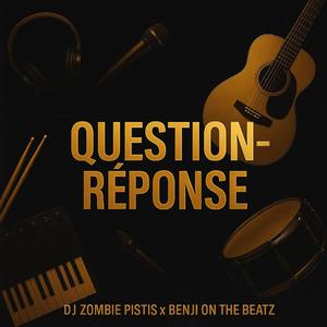Question - Réponse (feat. Benji On The Beatz & Dj Zombie Pistis)