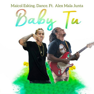 Baby Tu (feat. Alex Mala Junta)