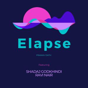 Elapse (feat. Shadaj Godkhindi & Ravi Nair)