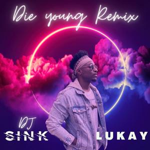 Die young remix (feat. Lukay)