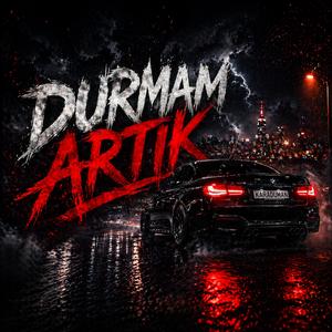 Durmam Artık