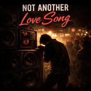 Not Another Love Song