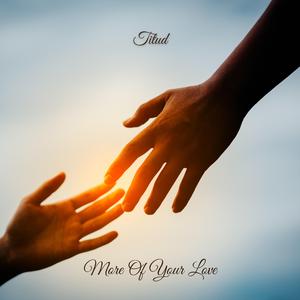 More Of Your Love