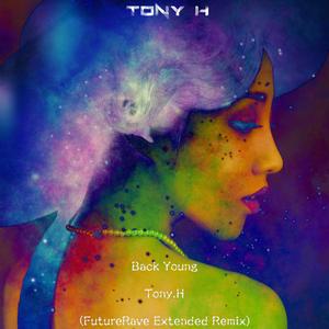Back young - Tony.H(FutureRave Extended Remix)