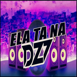 Ela Tá na Dz7