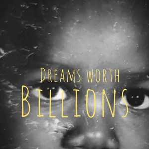 Dreams Worth Billions