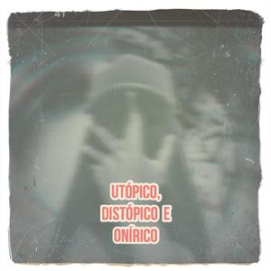 utópico distópico e onírico