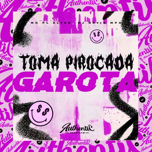 Toma Pirocada Garota