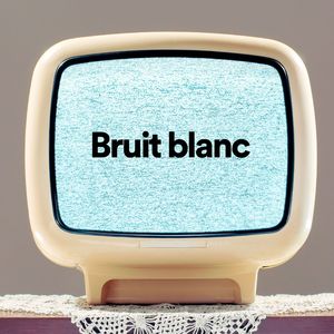 Bruit blanc, pt. 1
