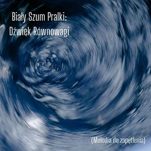 Białego Szumu Pralki Melodia Snów (Zapętlenie)