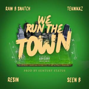 We Run The Town (feat. Teknikkz, Resin & Seen B)
