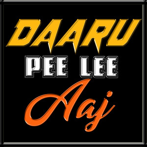 Daaru Pee Lee Aaj